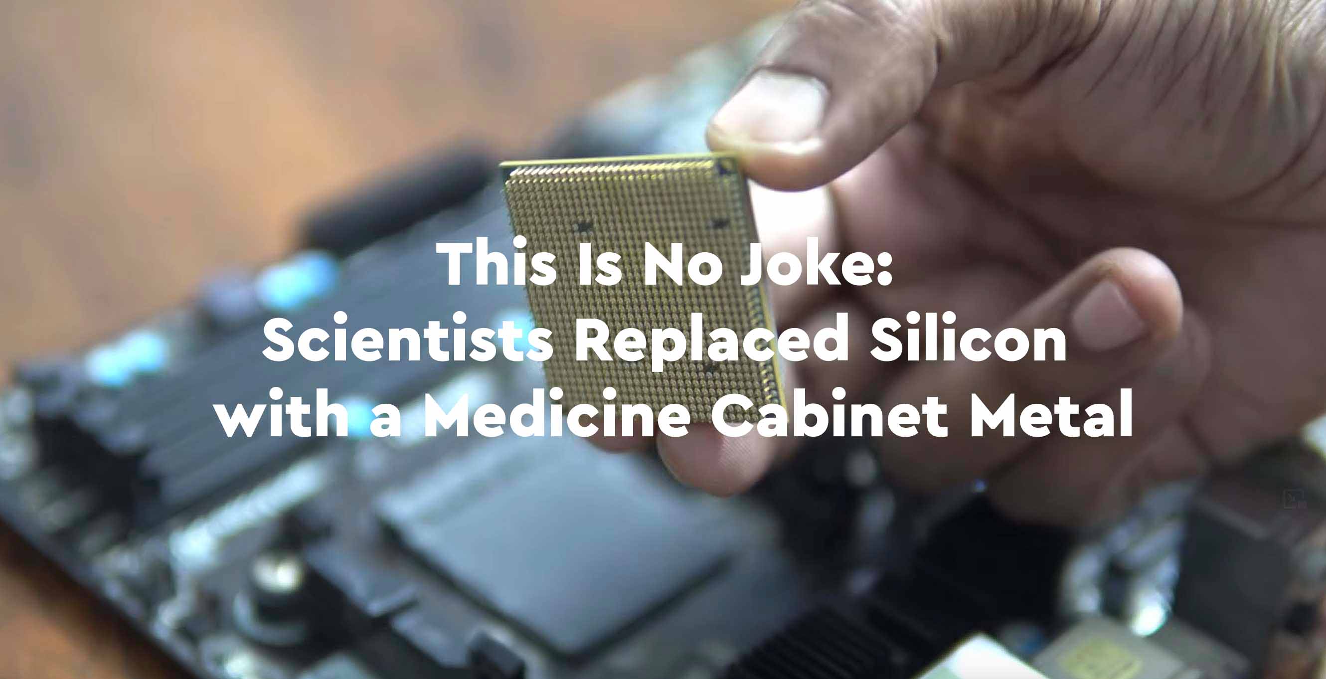 This is not a joke: scientists replaced silicon with metal from a first aid kit